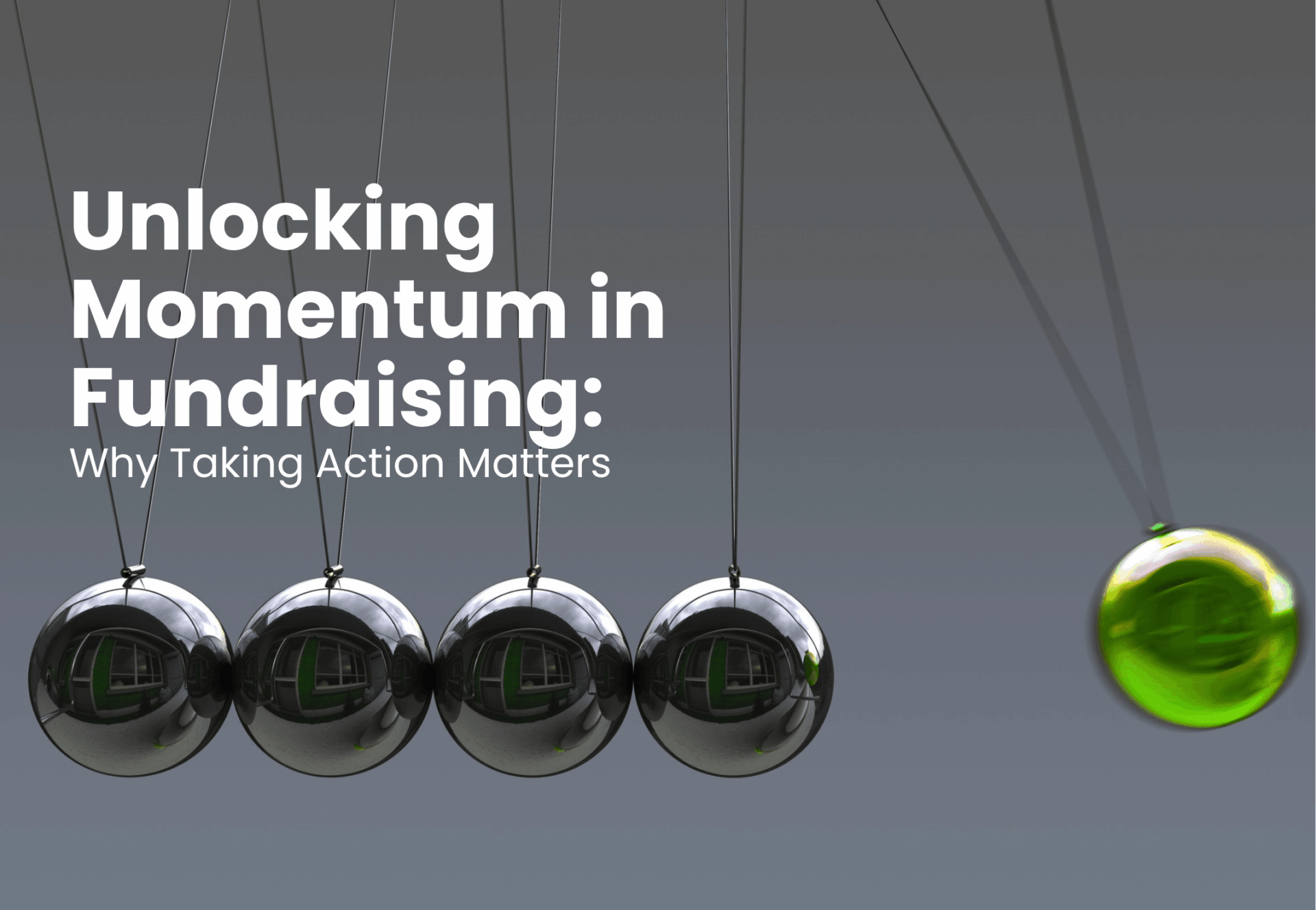 Unlocking Momentum in Fundraising: Why Taking Action Matters